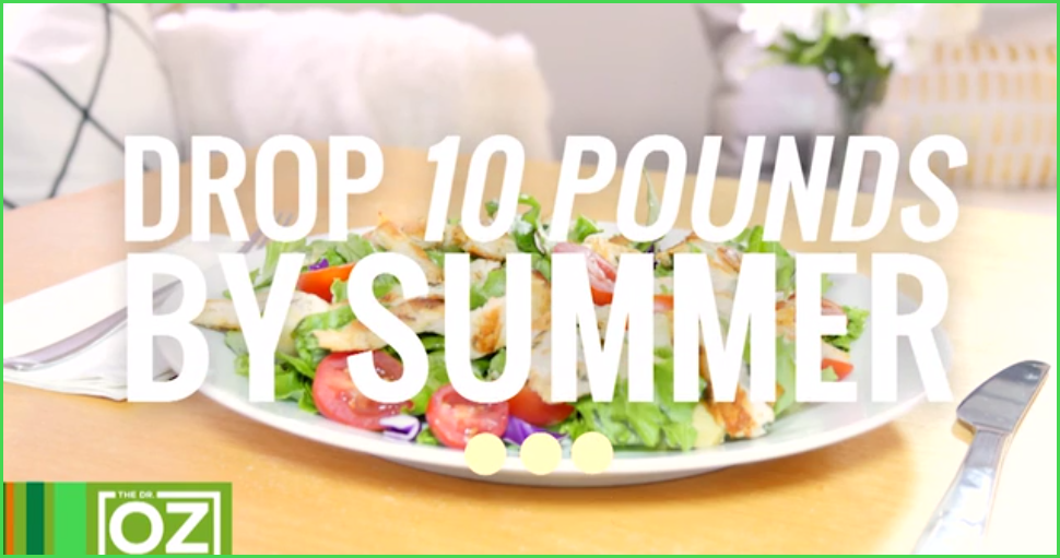 Dr. Oz Show on drop 10 pounds by summer