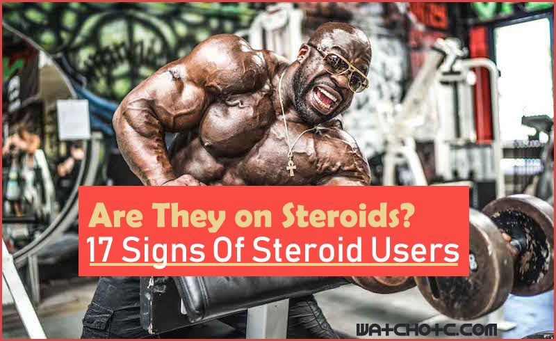 17 signs of steroid user