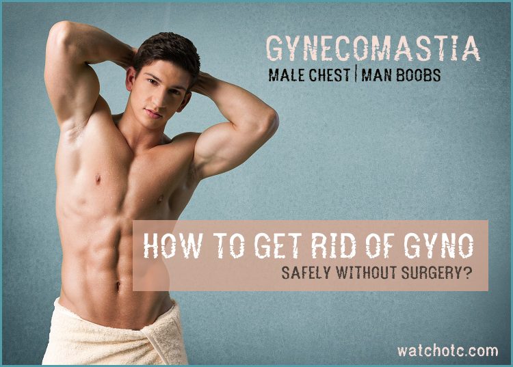 How to get rid of Gyno safely without surgery