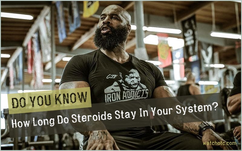 How Long Do Steroids Stay In Your System